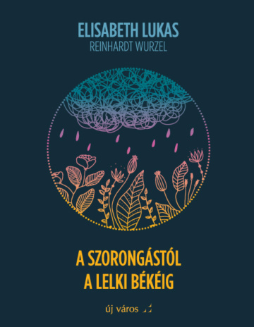 elisabeth-lukas-reinhardt-wurzel-a-szorongastol-a-lelki-bekeig