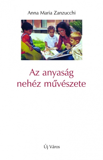 anna-maria-zanzucchi-az-anyasag-nehez-muveszete