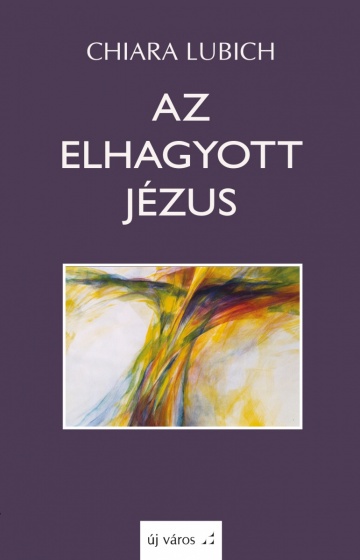 chiara-lubich-az-elhagyott-jezus