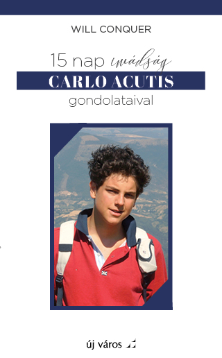 will-conquer-15-nap-imadsag-carlo-acutis-gondolataival